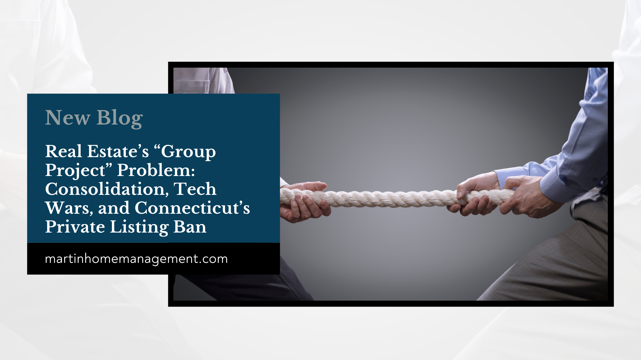 Real Estate “Group Project” — Consolidation, Tech Wars, and Connecticut’s Private Listing Ban